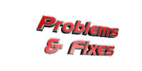 Problems and Fixes